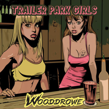 Wooddrowe - "Trailer Park Girls"